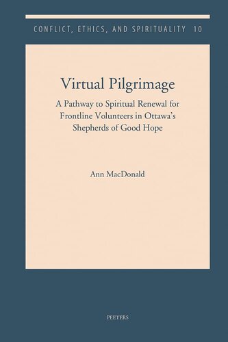 Virtual Pilgrimage: A Pathway to Spiritual Renewal for Frontline Volunteers in Ottawa's Shepherds of Good Hope (Conflict, Ethics, and Spirituality, 10)