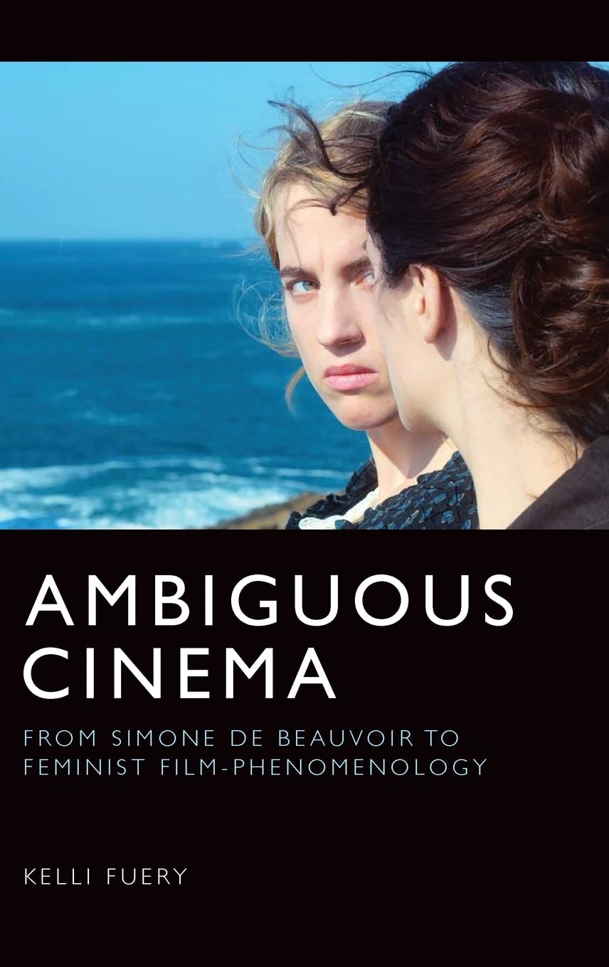 Ambiguous Cinema: From Simone de Beauvoir to Feminist Film-Phenomenology