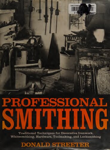 Professional Smithing: Traditional Techniques for Decorative Ironwork, Whitesmithing, Hardware, Toolmaking, and Locksmithing