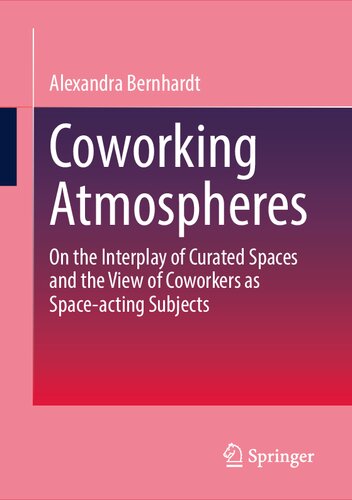 Coworking Atmospheres: On the Interplay of Curated Spaces and the View of Coworkers as Space-acting Subjects