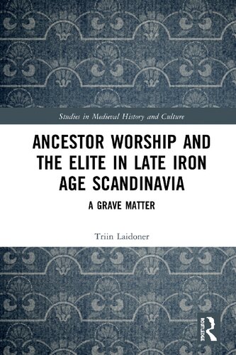 Ancestor Worship and the Elite in Late Iron Age Scandinavia: A Grave Matter