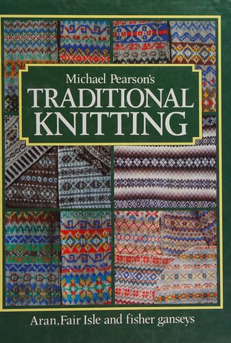 Michael Pearson's Traditional Knitting: Aran, Fair Isle and fisher ganseys