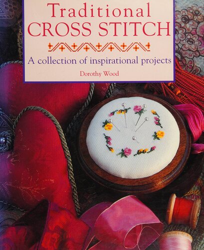 Traditional Cross Stitch: A collection of inspirational projects