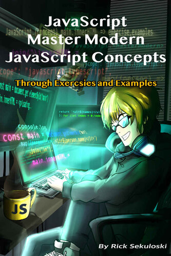 JavaScript – Master Modern JavaScript Concepts Through Exercises and Examples: Over 70+ Exercises and Answers, The Only Guide for Mastering JavaScript through examples and exercises.