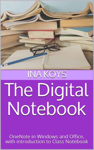 The Digital Notebook: OneNote in Windows and Office, with introduction to Class Notebook (Short & Spicy)
