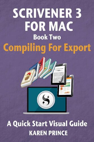 Scrivener 3 For Mac: Compiling for Export (Scrivener Quick Start Visual Guides Book 4)