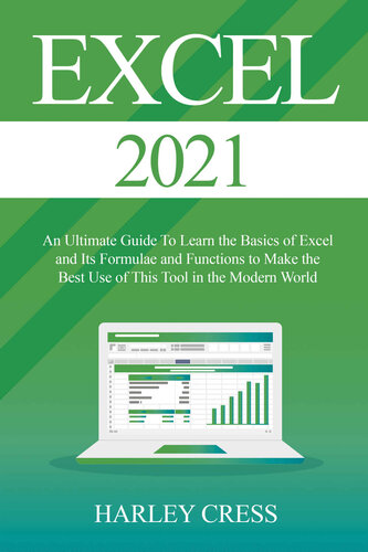 Excel 2021: Excel 2021 An Ultimate Guide To Learn the Basics of Excel and Its Formulae and Functions to Make the Best Use of This Tool in the Modern World