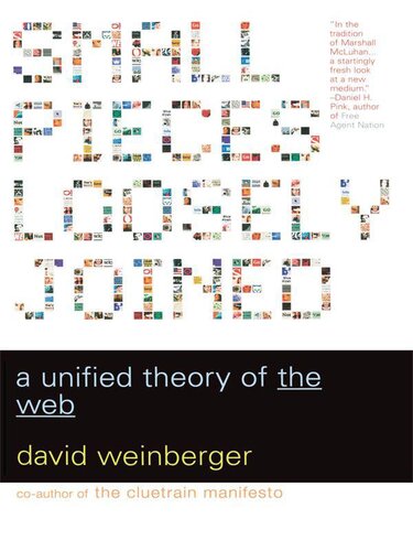 Small Pieces Loosely Joined: A Unified Theory Of The Web