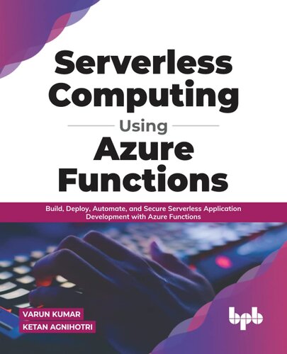Serverless Computing Using Azure Functions: Build, Deploy, Automate, and Secure Serverless Application Development with Azure Functions (English Edition)