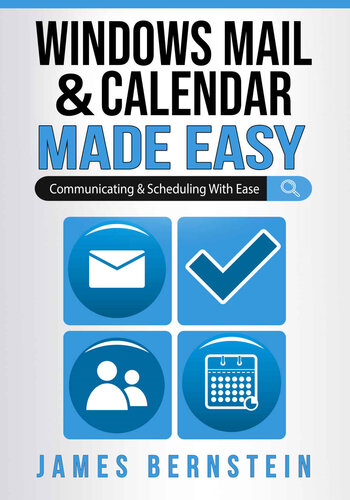 Windows Mail & Calendar Made Easy: Communicating and Scheduling with Ease (Windows Made Easy Book 7)