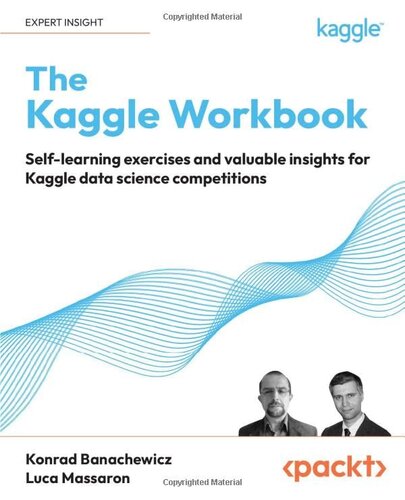 The Kaggle Workbook: Self-learning exercises and valuable insights for Kaggle data science competitions