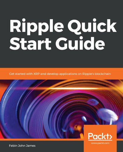 Ripple Quick Start Guide: Get started with XRP and develop applications on Ripple's blockchain
