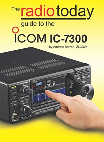 The Radio Today guide to the Icom IC-7300 (Radio Today guides)