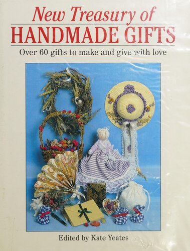 New Treasury of Handmade Gifts: Over 60 gifts to make and give with love