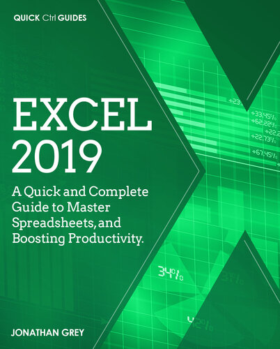 Excel 2019: A Quick and Complete Guide to Master Spreadsheets, and Boosting Productivity. (Quick Ctrl Guides Book 1)