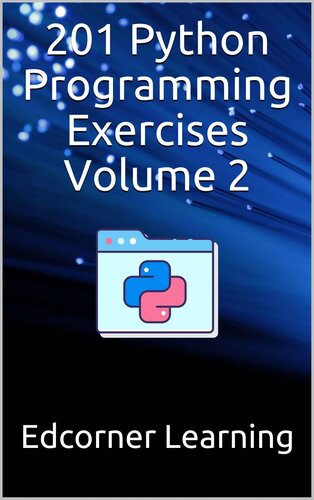 201 Python Programming Exercises For All: Complete Python Concepts Covered With Python Exercises (Become Pythonista Book 1)