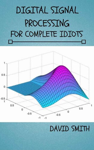 Digital Signal Processing for Complete Idiots (Electrical Engineering for Complete Idiots)