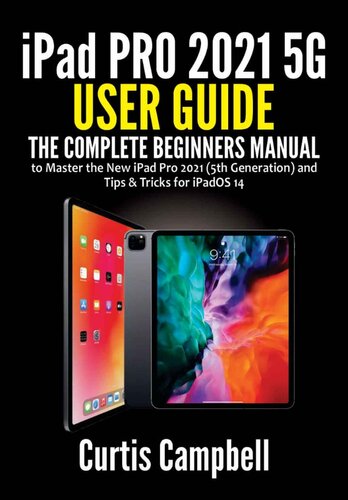iPad Pro 2021 5G User Guide: The Complete Beginners Manual to Master the New iPad Pro 2021 (5th Generation) and Tips & Tricks for iPadOS 14