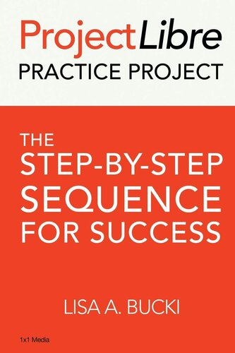 ProjectLibre Practice Project: The Step-By-Step Process for Success