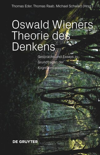 Oswald Wieners Theorie des Denkens: Gespräche und Essays zu Grundfragen der Kognitionswissenschaft