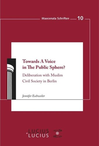 Towards A Voice in The Public Sphere?: Deliberation with Muslim Civil Society in Berlin