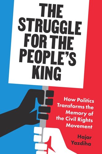 The Struggle for the People’s King: How Politics Transforms the Memory of the Civil Rights Movement