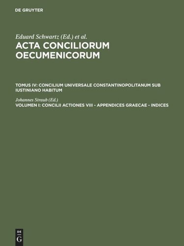 Acta conciliorum oecumenicorum: Volumen I Concilii actiones VIII - Appendices Graecae - Indices