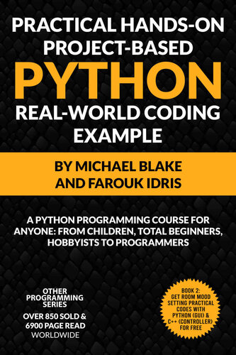 Practical Hands-On Project-Based PYTHON With Real-World Project Example (Book 2): Python Programming Course For Anyone: From Children, Total Beginners, ... HANDS-ON PROJECT-BASED PROGRAMMING COURSE)