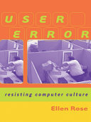 User Error: Resisting Computer Culture