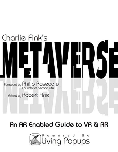 Charlie Fink's Metaverse - An AR Enabled Guide to AR & VR