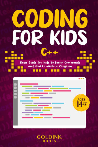 Coding for Kids C++: Basic Guide for Kids to Learn Commands and How to Write a Program (Coding for Kids & Beginners)