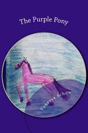 The Purple Pony: A Children's Book Written by a Child