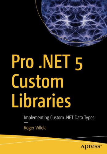 Pro .NET 5 Custom Libraries: Implementing Custom .NET Data Types