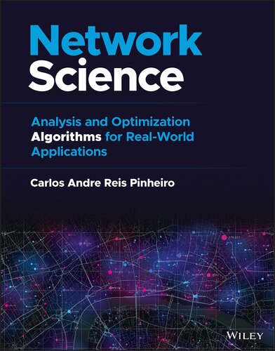 Network Science: Analysis and Optimization Algorithms for Real-World Applications