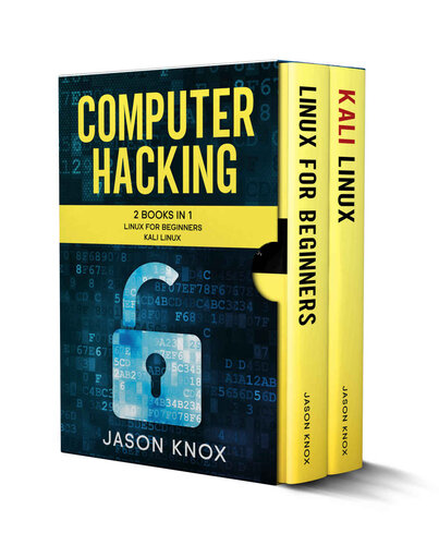 Computer Hacking: 2 Books in 1: Linux for Beginners + Kali Linux