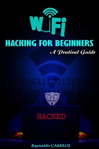WI-FI Hacking For Beginners: A Practical Guide
