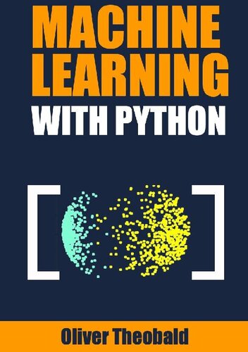 Machine Learning with Python: A Practical Beginners’ Guide (Machine Learning with Python for Beginners Book 2)
