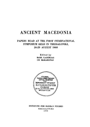 Ancient Macedonia. Papers read at the First International Symposium held in Thessaloniki 26-29 August, 1968.