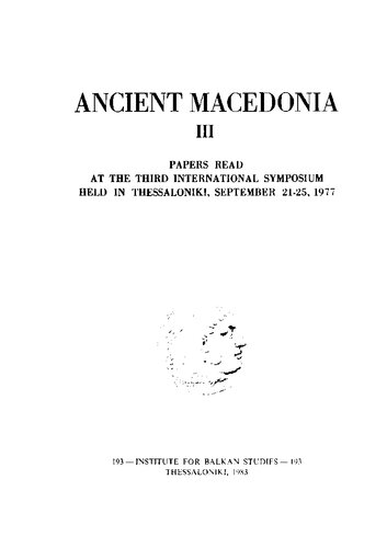 Ancient Macedonia III : Papers read at the third International Symposium held in Thessaloniki, September 21-25, 1977.
