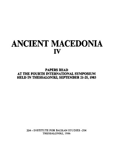 Ancient Macedonia IV: papers read at the 4th International Symposium, held in Thessaloniki, September 21-25, 1983.