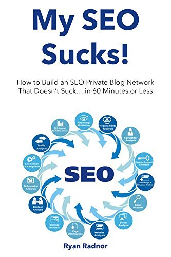 My SEO Sucks!: How to Build an SEO Private Blog Network That Doesn’t Suck… in 60 Minutes or Less