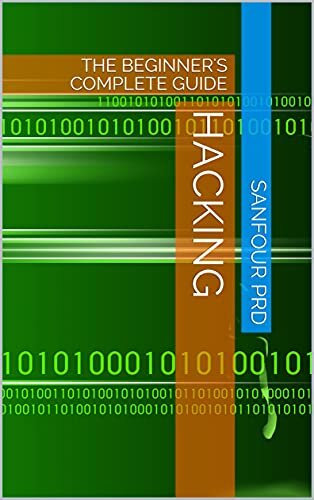 HACKING: THE BEGINNER'S COMPLETE GUIDE
