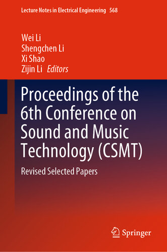 Proceedings of the 6th Conference on Sound and Music Technology (CSMT): Revised Selected Papers (Lecture Notes in Electrical Engineering Book 568)