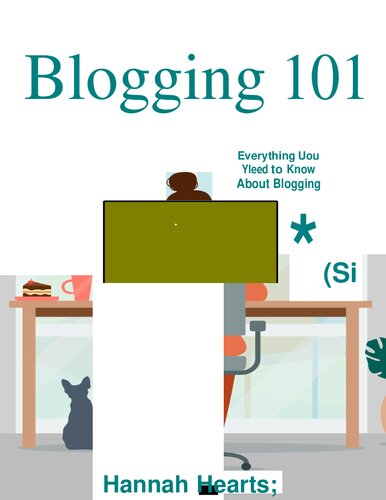 Blogging 101: Everything You Need to Know About Blogging