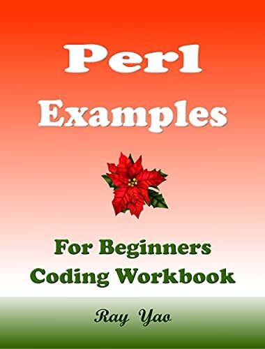 Perl Examples, 30 Perl Programs: Perl Programming Workbook (Examples & Examinations 10)