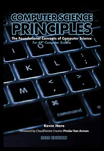 Computer Science Principles: The Foundational Concepts of Computer Science - For AP® Computer Science Principles
