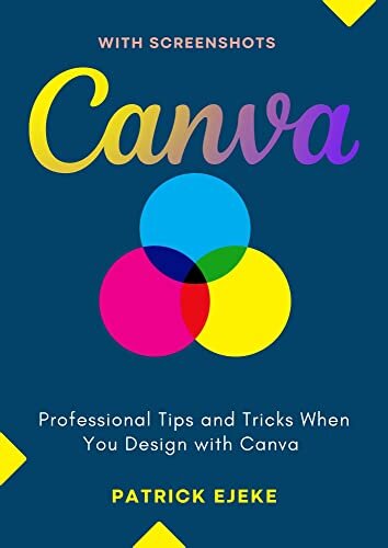 Canva: Professional Tips and Tricks When You Design with Canva (Step by Step Canva Guide for Work or Business with Pictures)