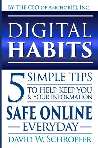Digital Habits: 5 Simple Tips to Help Keep You & Your Information Safe Online Everyday