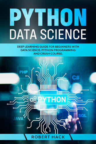 Python Data Science: Deep Learning Guide for Beginners with Data Science. Python Programming and Crush Course.