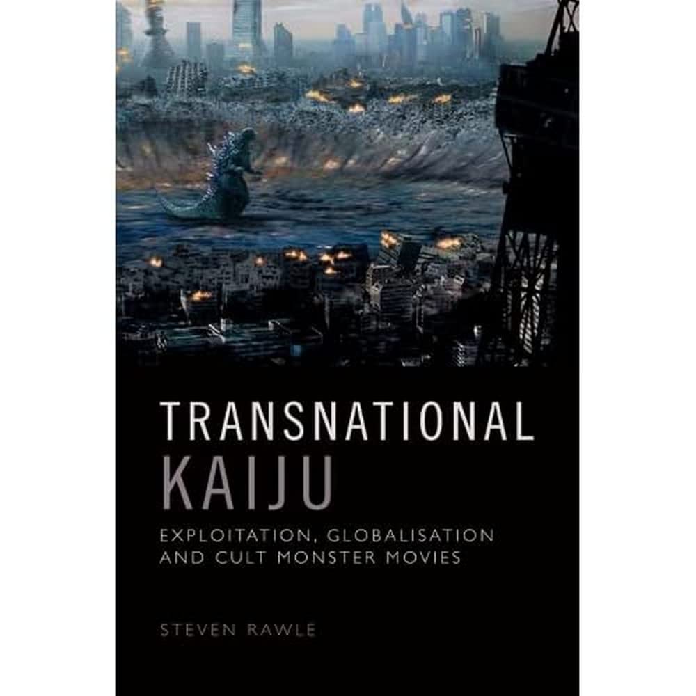 Transnational kaijū: Exploitation, Globalisation and Cult Monster Movies